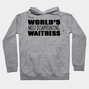 World's Most Disappointing Waitress Hoodie